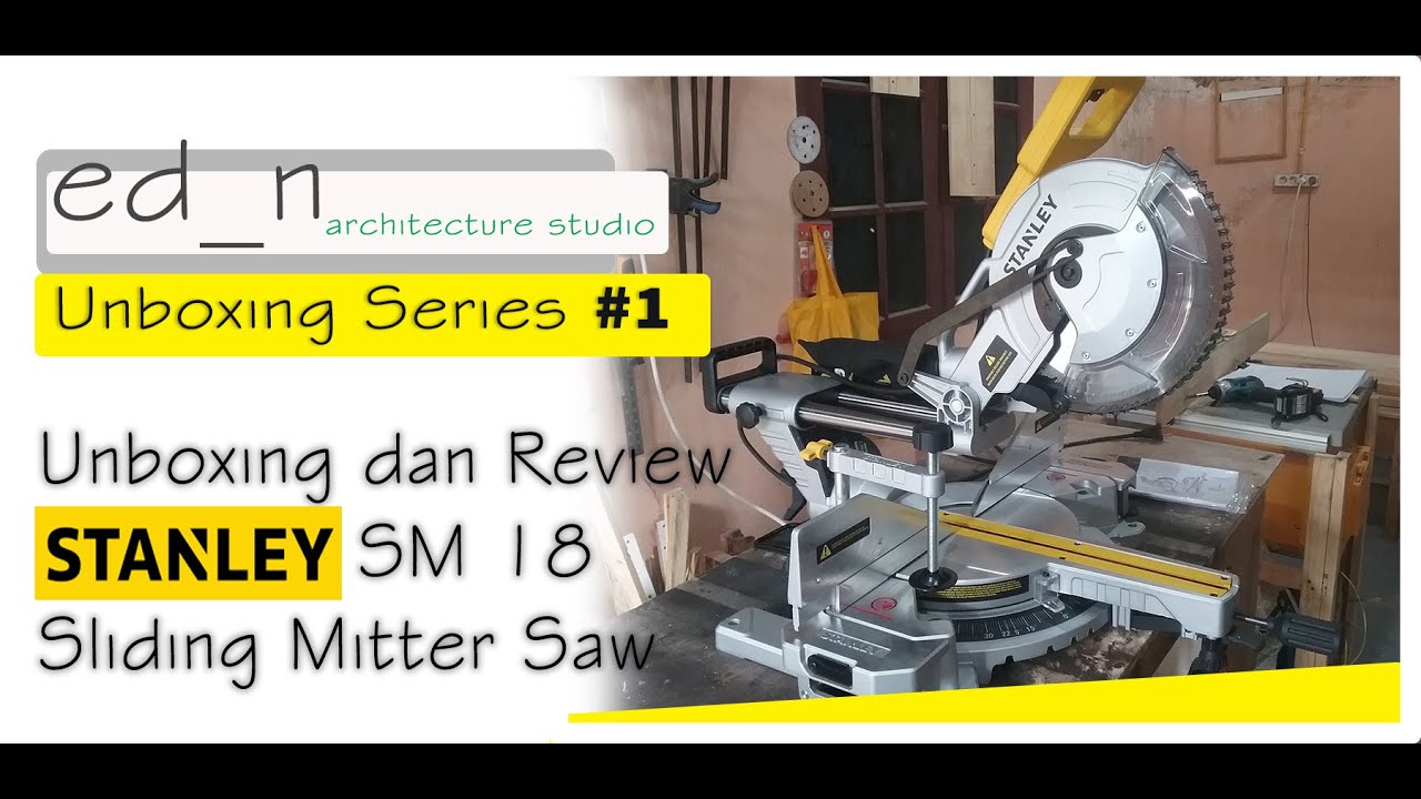 Unboxing dan Review Sliding Miter Saw Stanley SM18