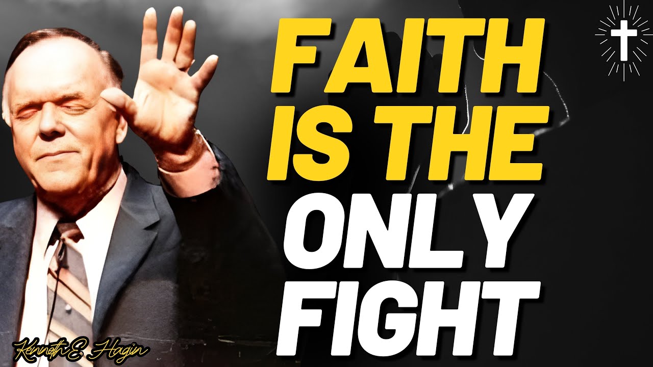 FIGHT THE GOOD FIGHT OF FAITH – How to STAND, SPEAK & WIN Every Time | Kenneth E. Hagin