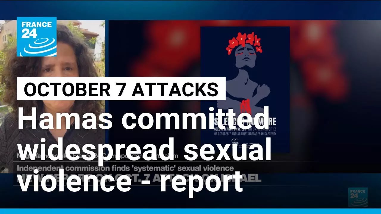 Independent Israeli report accuses Hamas of 'systematic' sexual violence during October 7 attacks