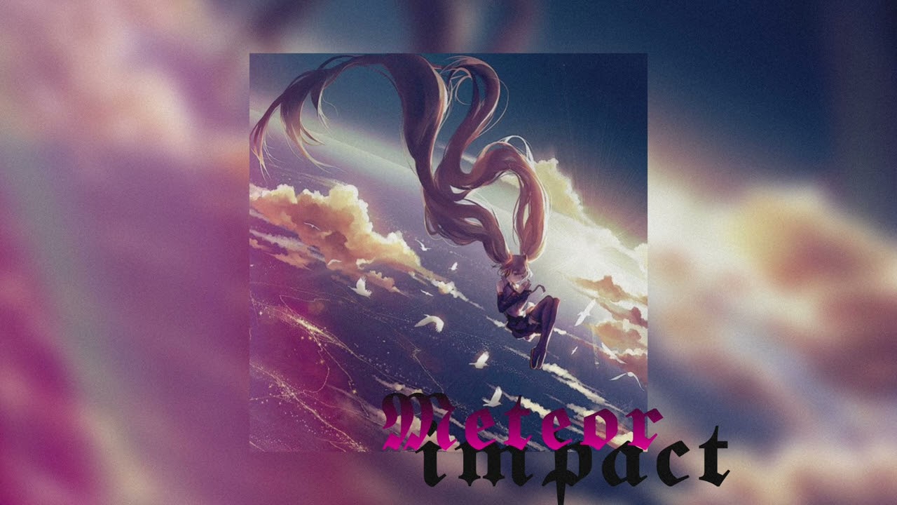 VCYDC - meteor impact (slowed & reverb)