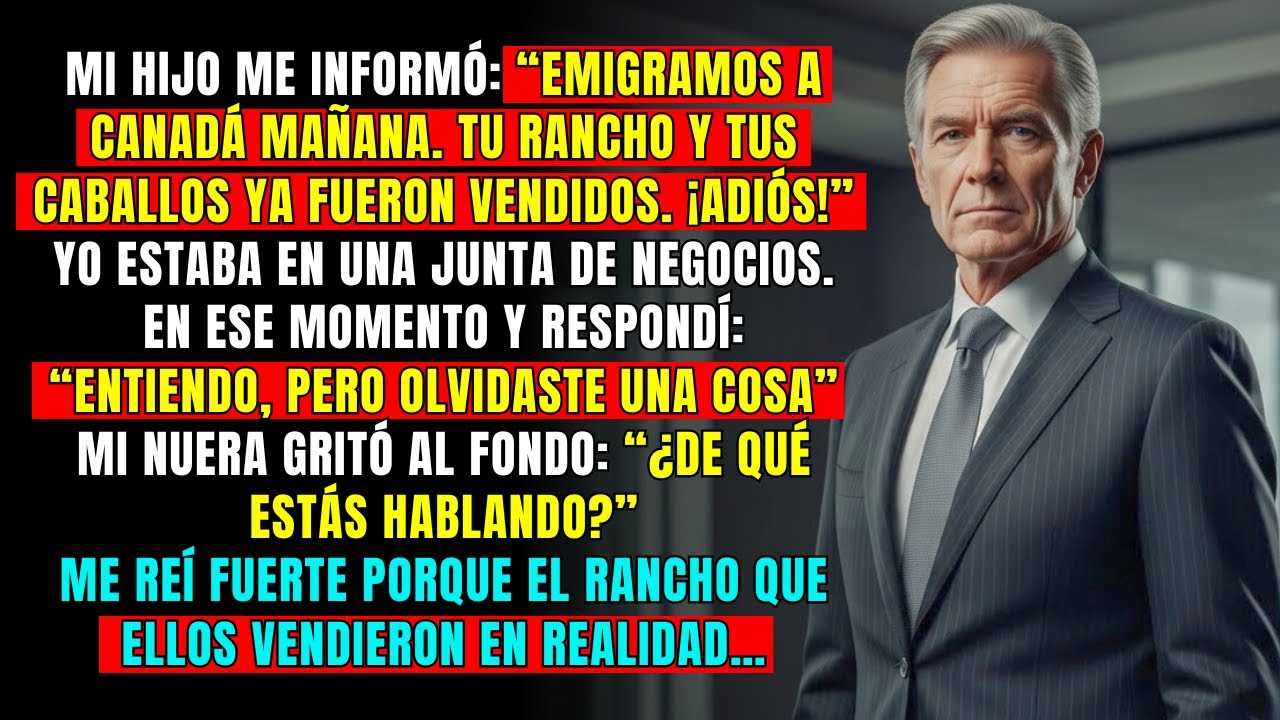 Mi Hijo Me Informó: Emigramos a Canadá Mañana, Tu Rancho y Caballos Ya Fueron Vendidos, ¡Nos Adiós!