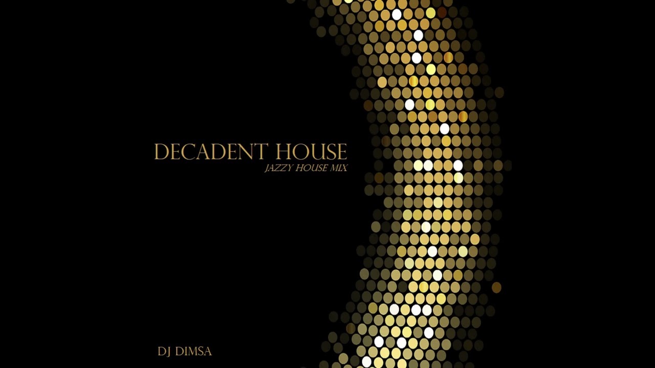 DJ Dimsa - Decadent House - Jazzy House Mix (preview 20 min of a 52 min Mix)