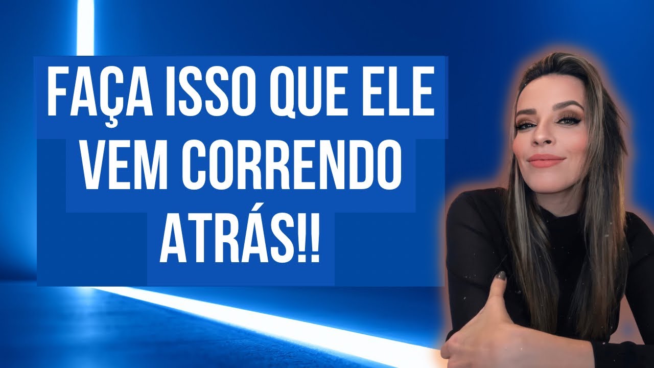 FAÇA ISSO E ELE VIRÁ ATRÁS DE VOCÊ!