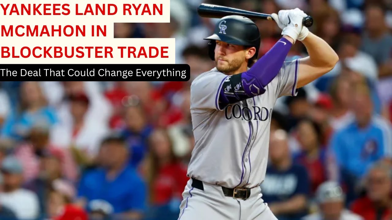 Yankees Land Ryan McMahon in Blockbuster Trade.