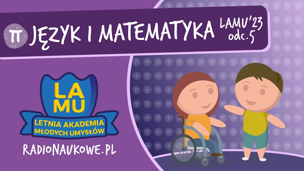 Dlaczego ludzie m&oacute;wią? Czemu a2 + b2 = c2? | Odcinek matematyczno-językowy | LAMU'23 | odc. 05