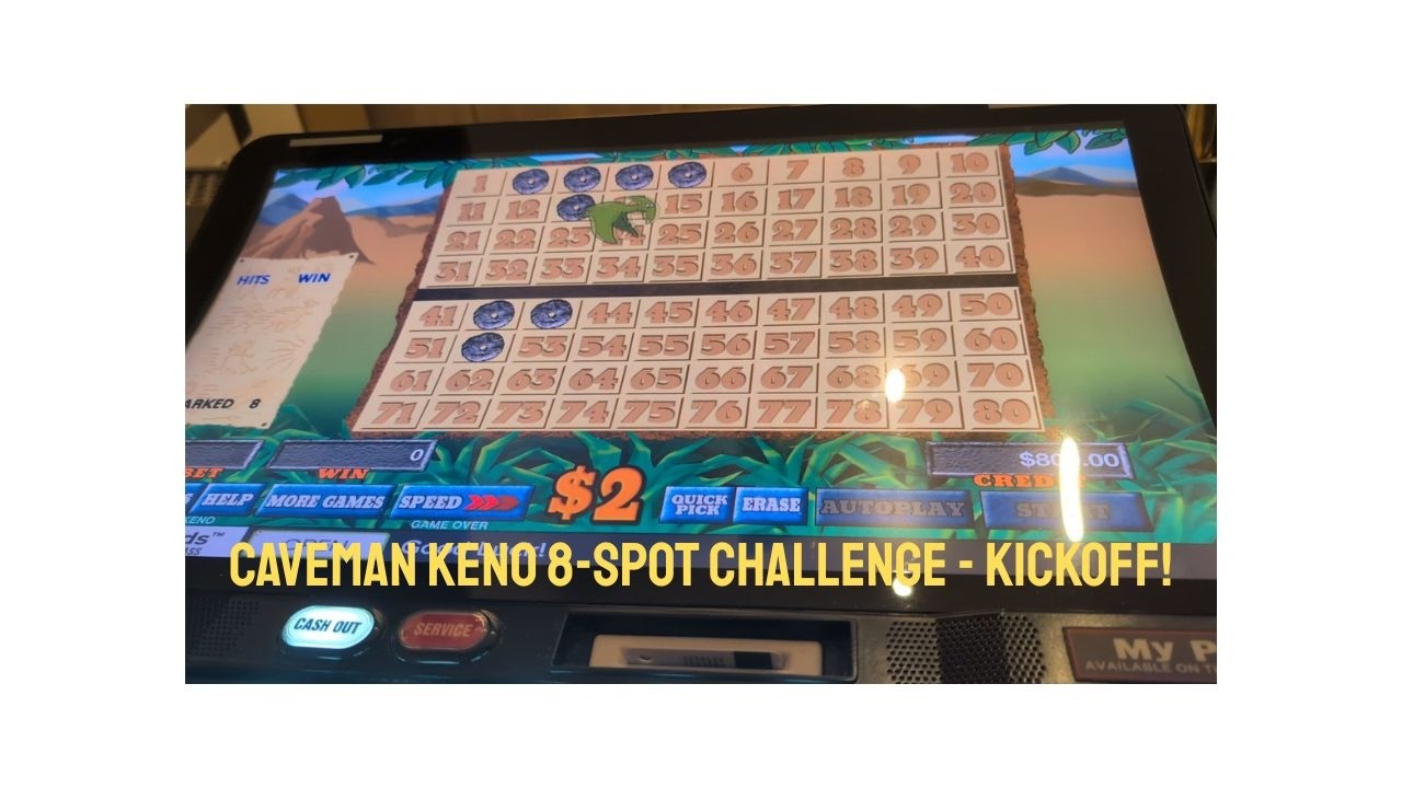 Caveman Keno 8 Spot Challenge Kickoff!