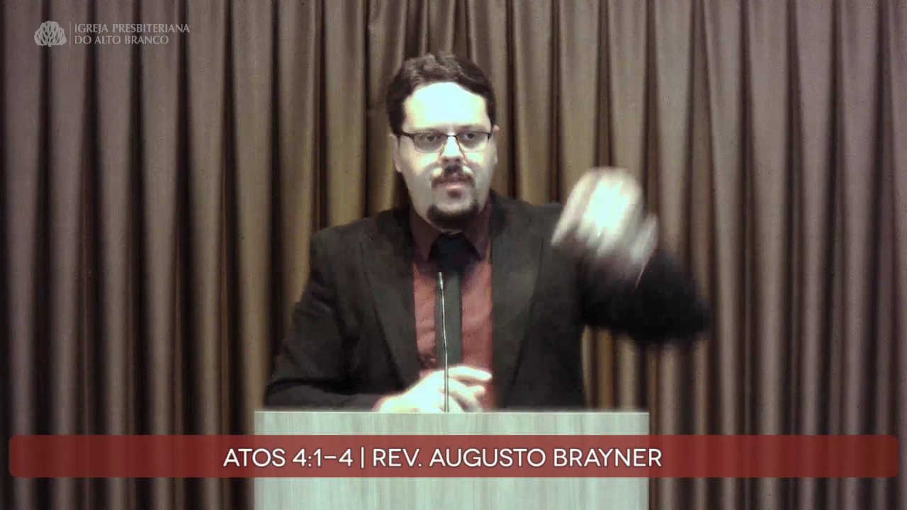 Pregação em Atos 4:1-4 | Rev. Augusto Brayner