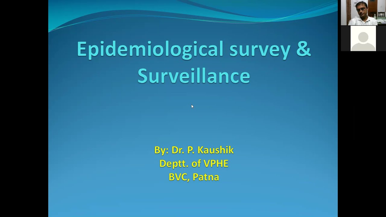 Epidemiological Survey & Surveillance by Dr. P. Kaushik, Dept. of VPH, BVC, Patna