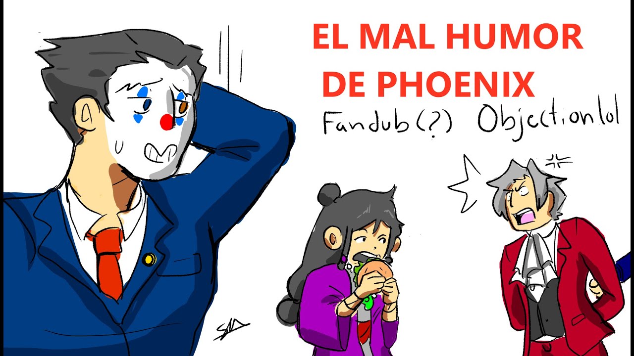 El Mal Humor De Phoenix- Fandub(?) de un video de Objection.lol @srchape