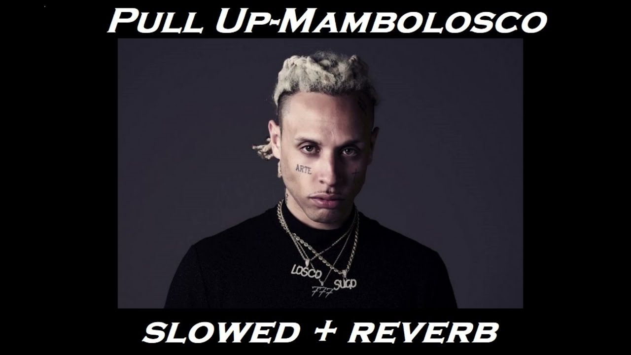 Pull Up-Mambolosco (slowed+ reverb)