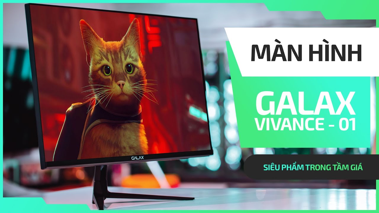 Màn hinh GAMING huỷ diệt tầm giá!! | Galax Vivance - 01