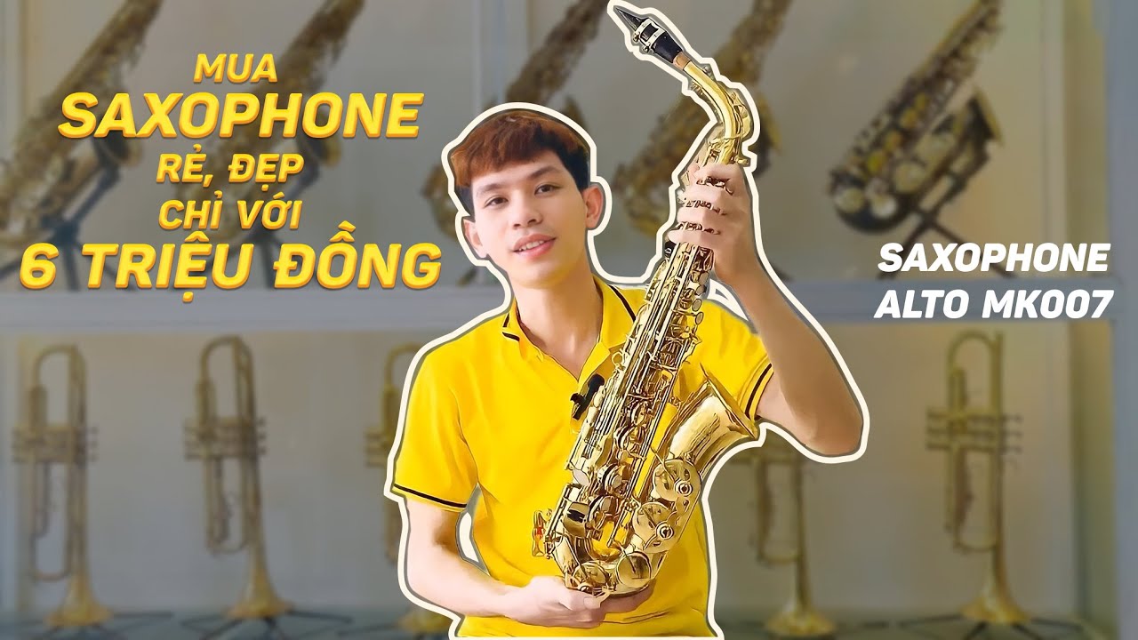 Mới Tập Saxophone Nên Mua Kèn Nào: Saxophone Alto MK007 Giá 6triệu