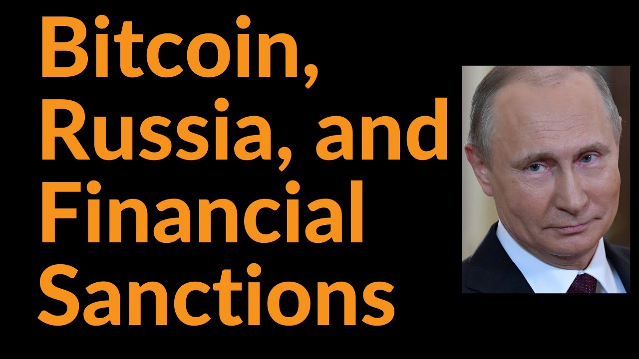 Bitcoin, Russia, and Financial Sanctions