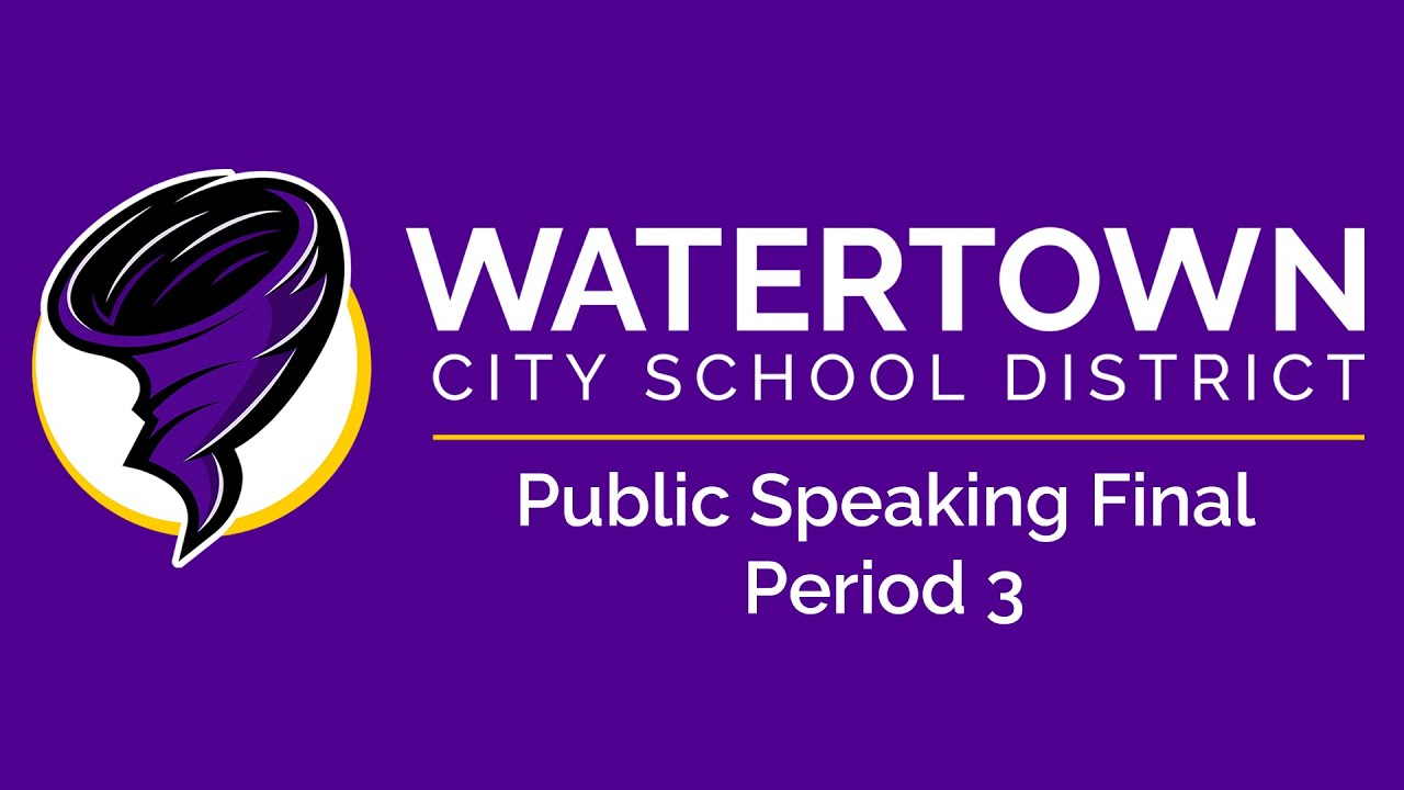 Watertown High School Public Speaking Final - Period 3
