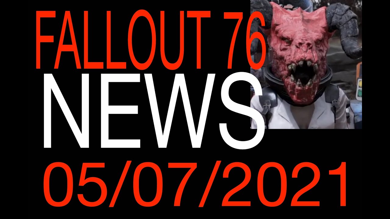 FALLOUT 76 NEWS 05/07/2021 FO76 news