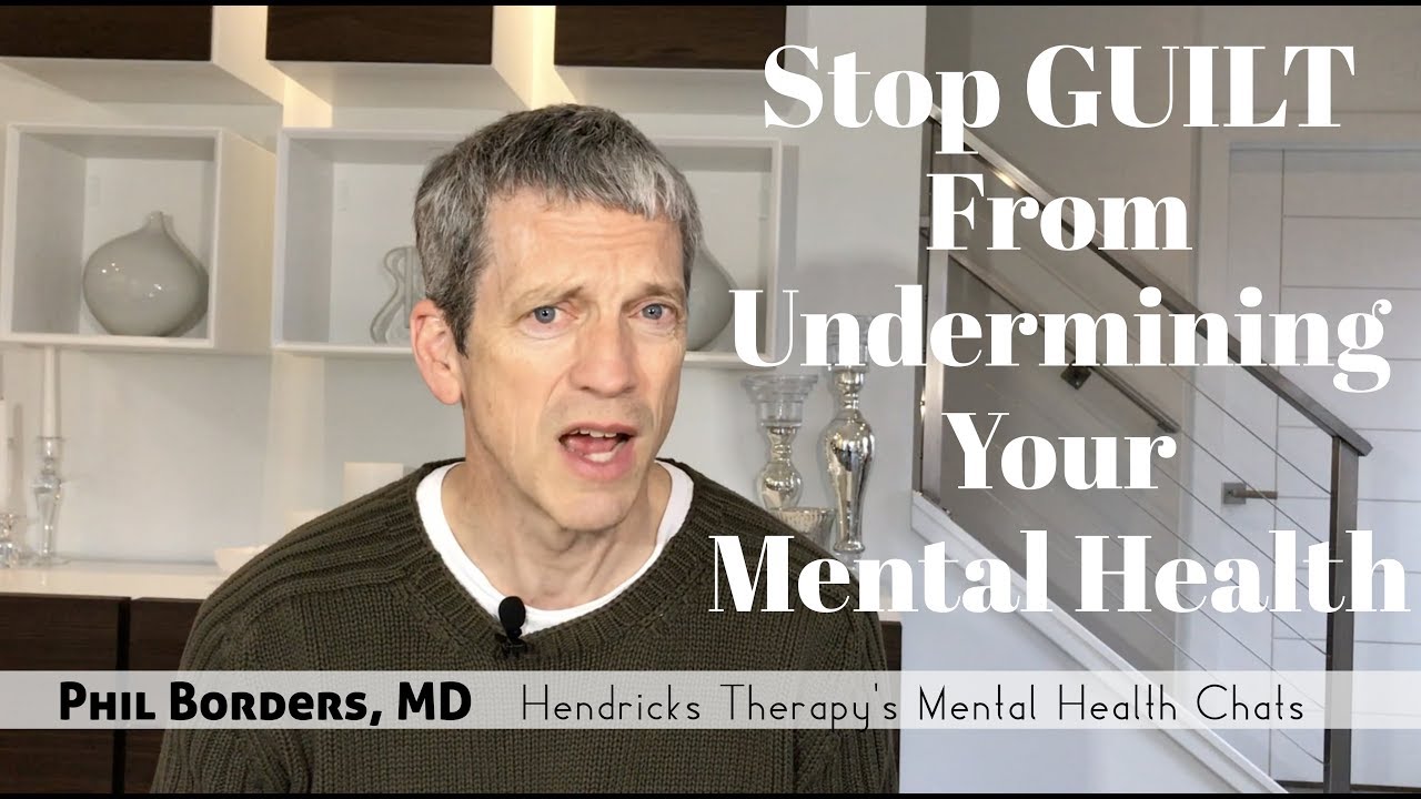 Stop Guilt From Undermining Your Mental Health