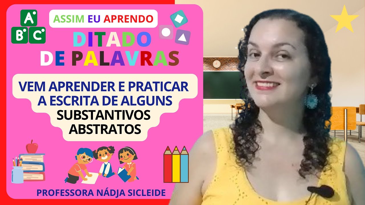🌟QUE TAL APRENDER COM O #DITADO DE PALAVRAS ALGUNS #SUBSTANTIVOS #ABSTRATOS [Prof.ª Nádja Sicleide]🌟