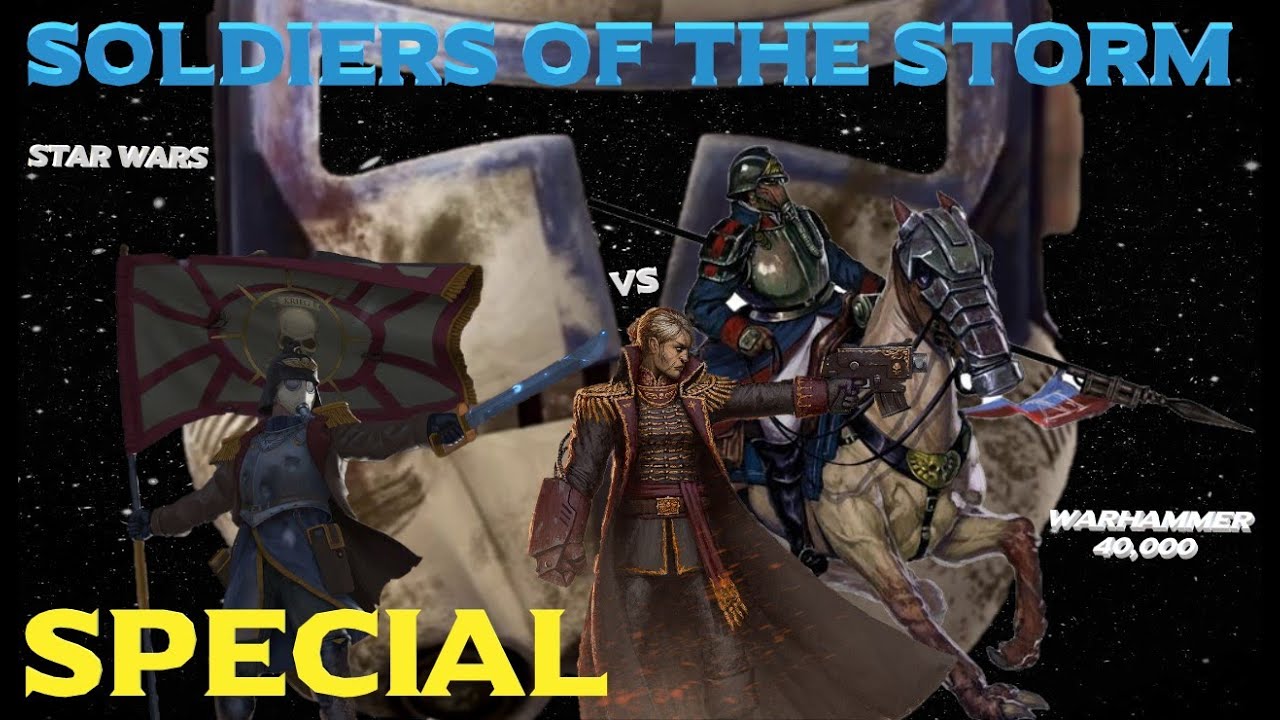 Star Wars VS Warhammer 40K Special: Soldiers of the Storm
