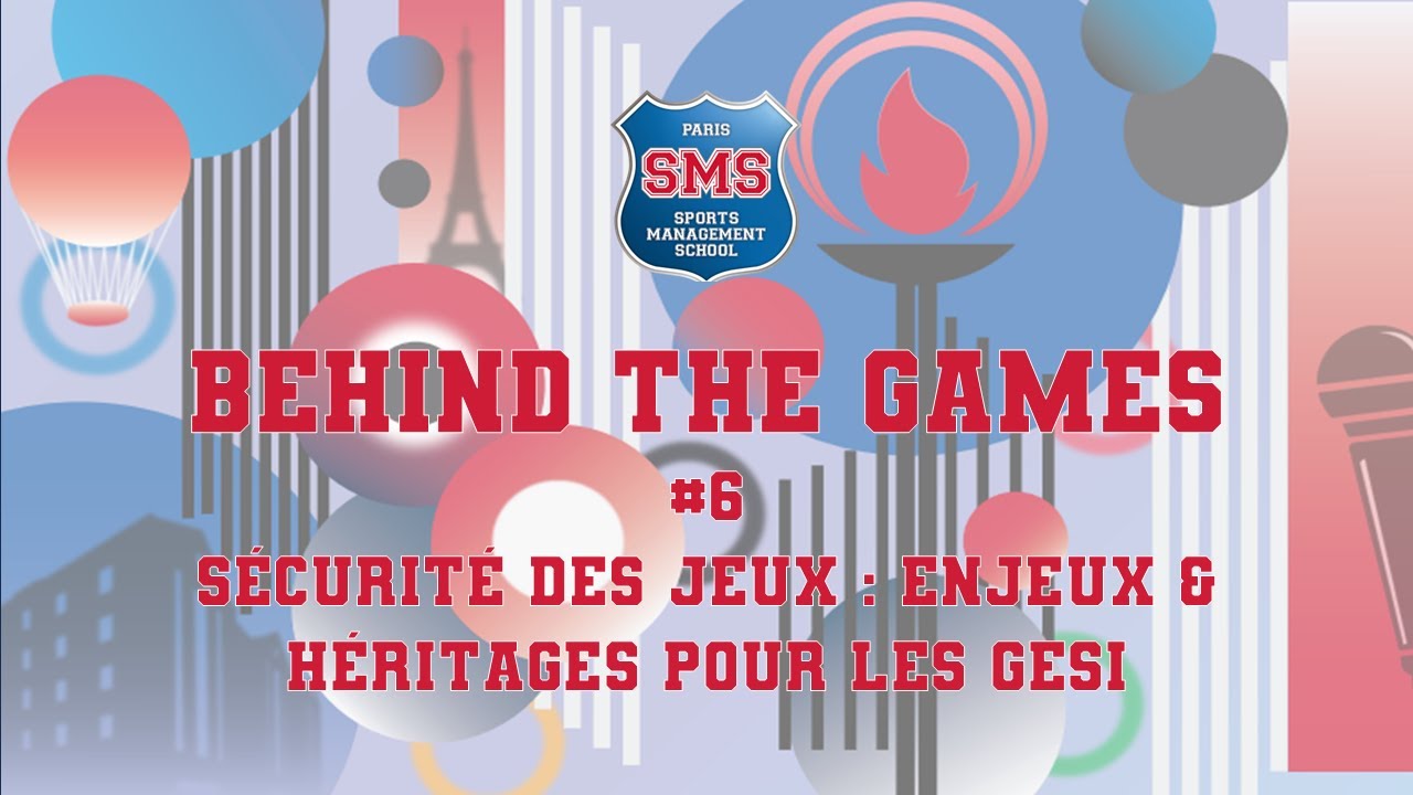 Behind The Games 2025 - Sécurité des Jeux : Enjeux et héritage pour les GESI à venir en France