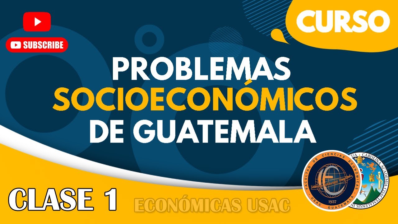 CONCEPTO DEL DESARROLLO SOCIOECONÓMICO Y DE PROBLEMA EN CIENCIAS SOCIALES / ECONÓMICAS USAC