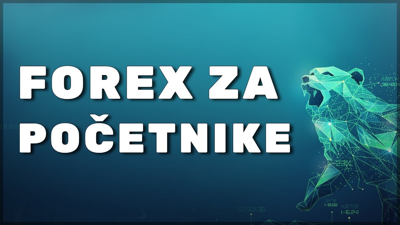 Kompletan Forex Kurs Za Pocetnike - Forex Trgovanje