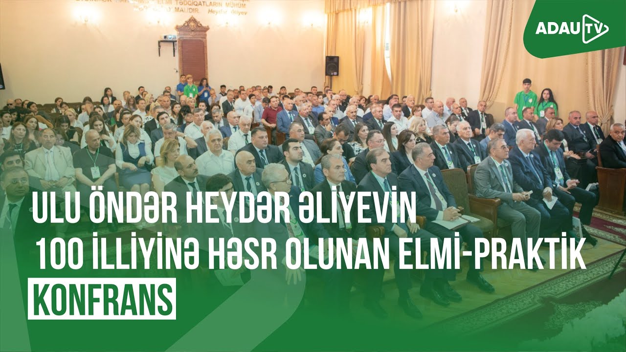 ADAU-da Ulu Öndər Heydər Əliyevin 100 illiyinə həsr olunan elmi-praktik konfrans keçirilib