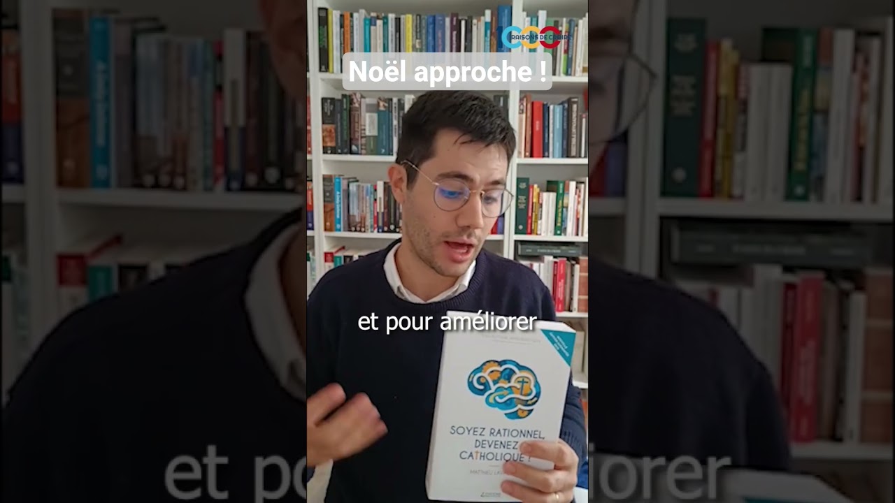 Sortie de la nouvelle édition de mon livre Soyez rationnel devenez catholique !
