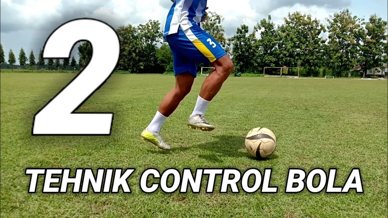 Tehnik cara mengontrol bola yang lebih baik @SZChanel