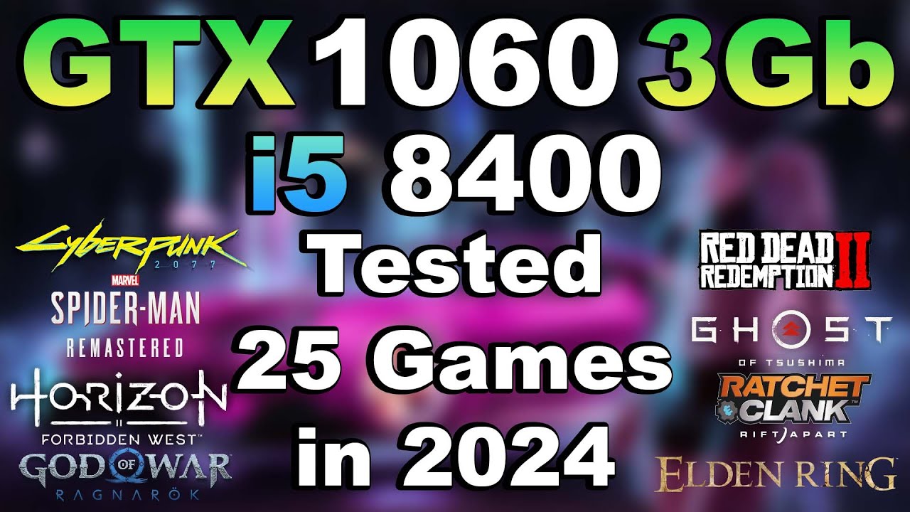 i5 8400 + GTX 1060 3Gb Tested 25 Games in 2024