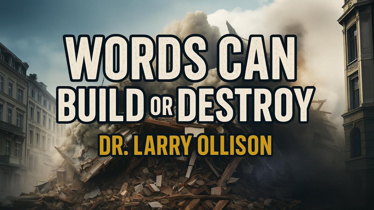 Relationships Session 4 - Words can Build or Destroy - Dr. Larry Ollison