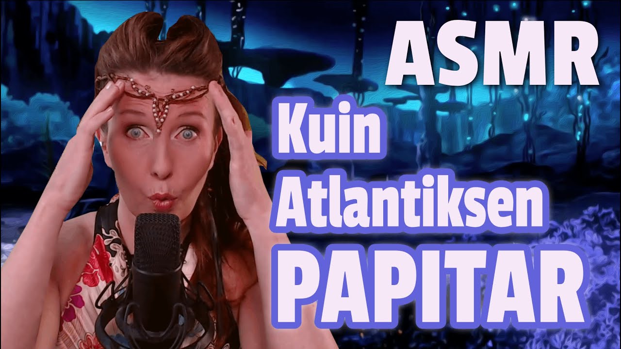 ASMR Suomi 💙 Kuin Atlantiksen Papitar 💙