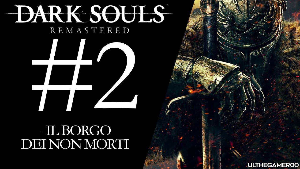 Dark Souls Remastered (ITA) #2 - Nel Borgo dei Non Morti