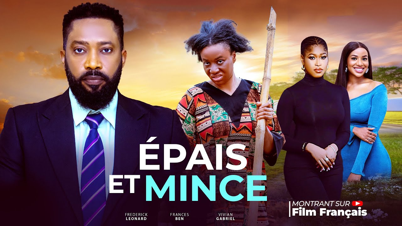 EPAIS ET MINCE - Nollywood Film complet en Fran&ccedil;ais 2025
