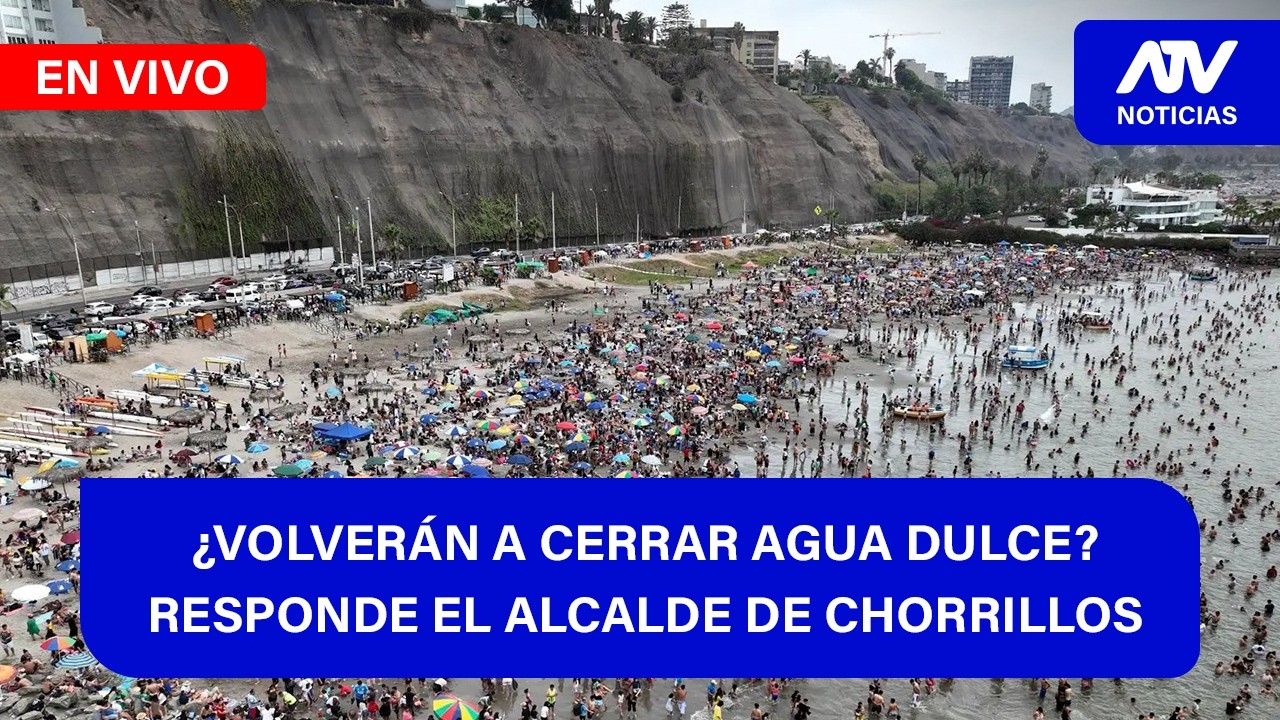 De 5 a 7 🎧✨¿VOLVERÁN A CERRAR AGUA DULCE? RESPONDE EL ALCALDE DE CHORRILLOS - ATV+