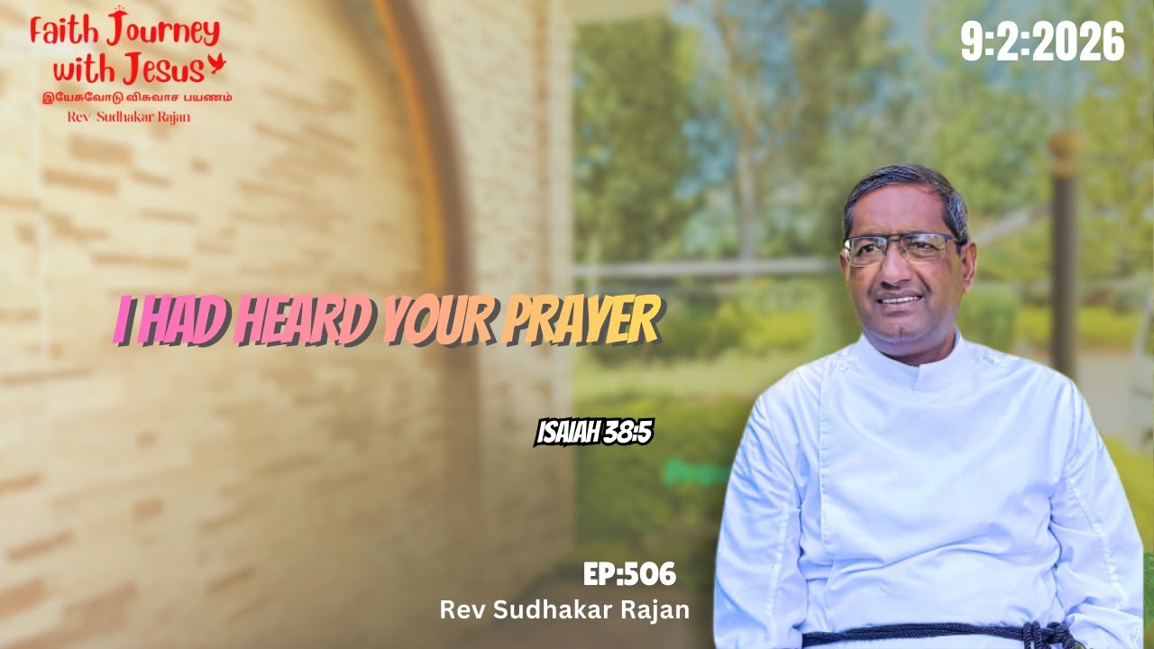 I Had Heard Your Prayer | Faith Journey With Jesus | Rev Sudhakar Rajan | EP:506