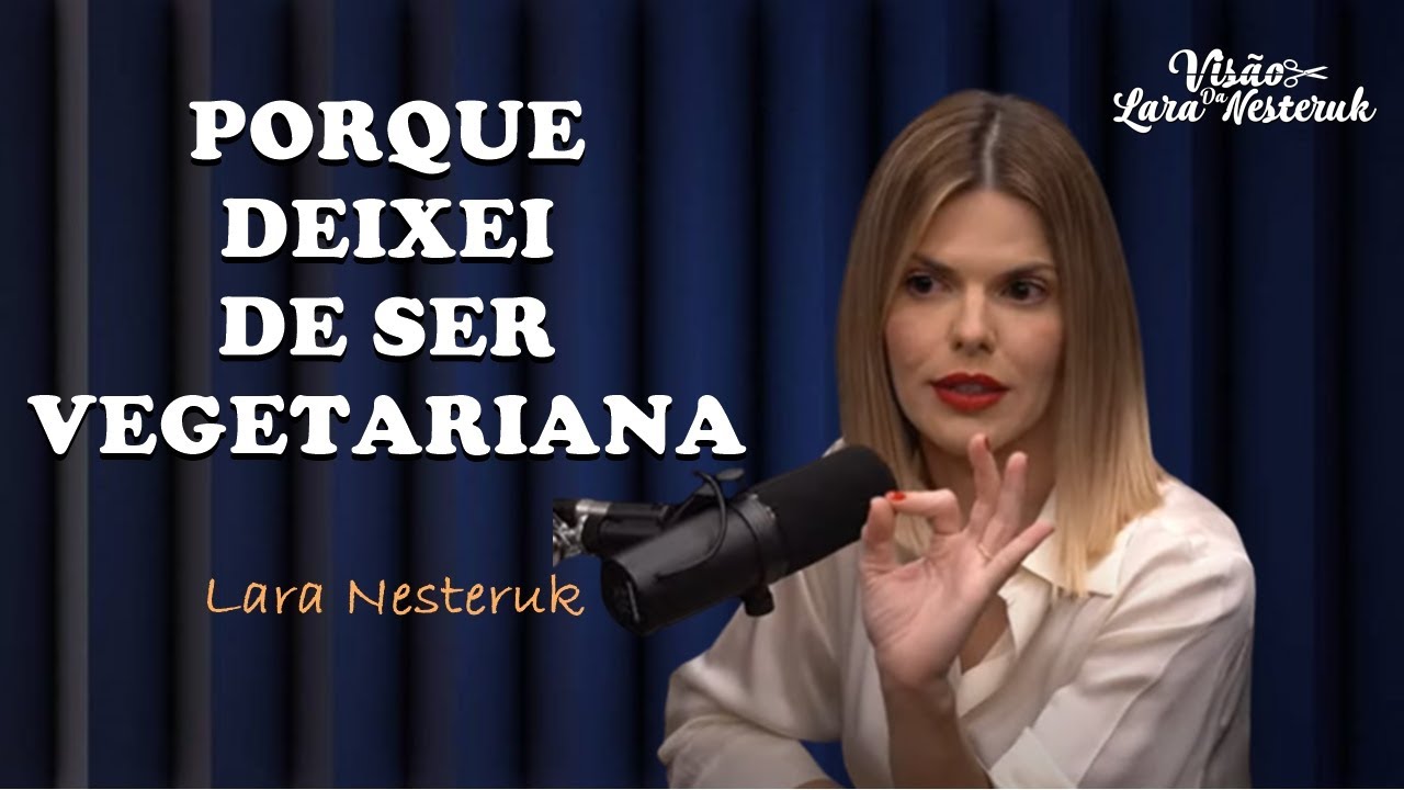 PORQUE DEIXEI DE SER VEGETARIANA? LARA NESTERUK(FLOW PODCAST)