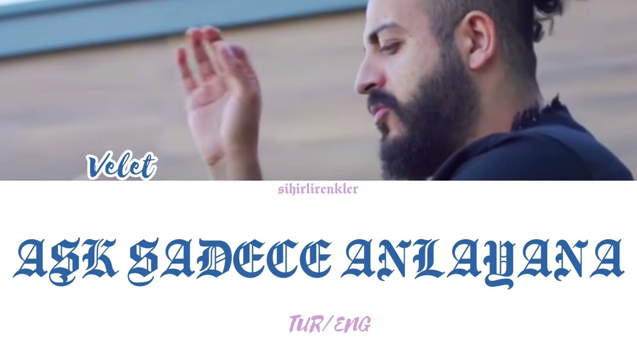 Velet - AŞK SADECE ANLAYANA sözleri/lyrics  ENG/TUR