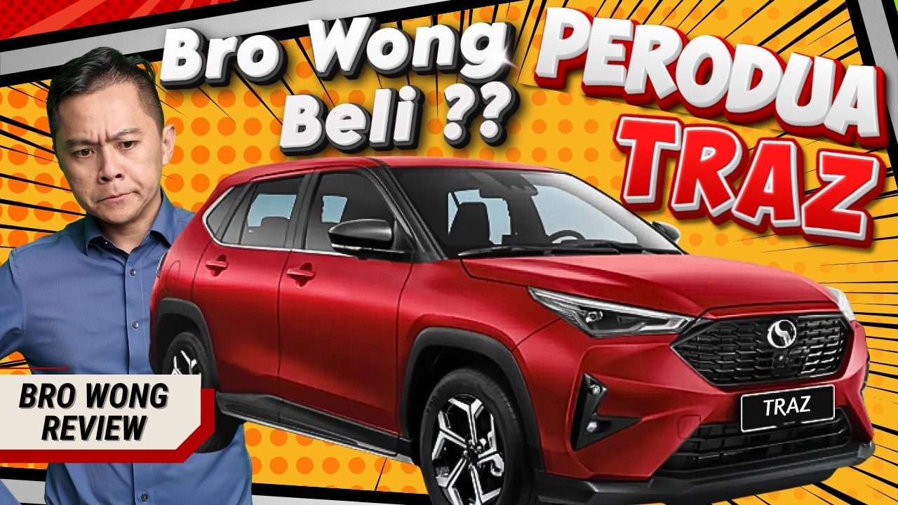 Perodua Traz : Bro Wong Akhirnya Beli Kereta Baru ?!