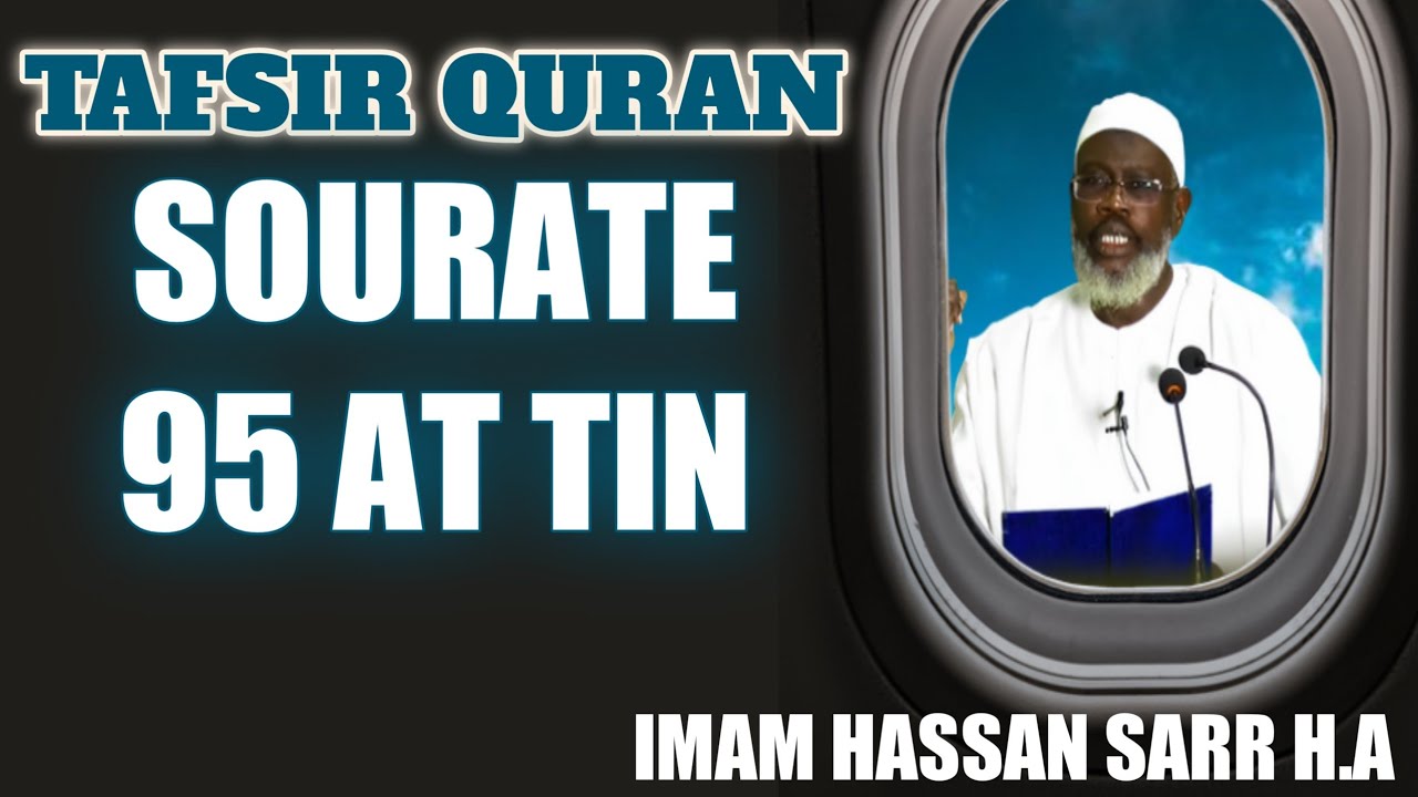 🔴Ramadan 2022: Tafsir Quran Avec imam HASSANE SARR H.A sourate 95 At Tin verset 01 à la Fin..