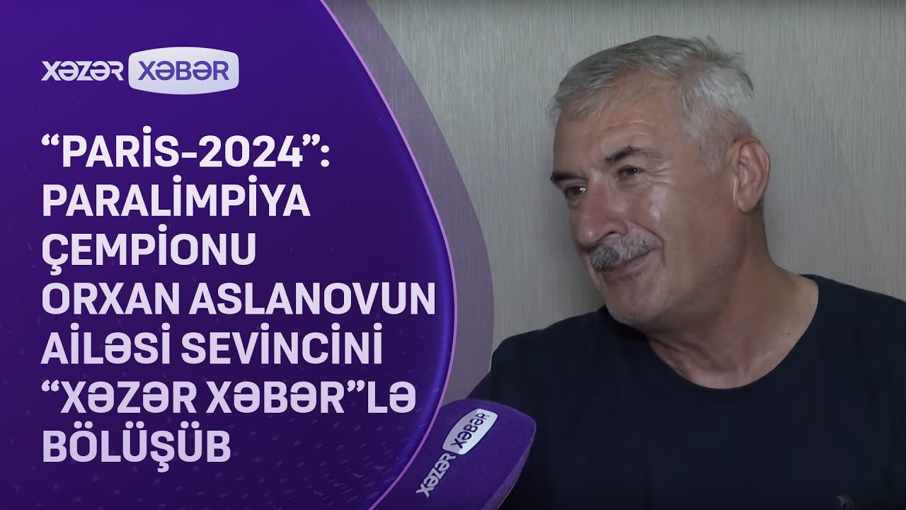 “Paris-2024”: Paralimpiya çempionu Orxan Aslanovun ailəsi sevincini 