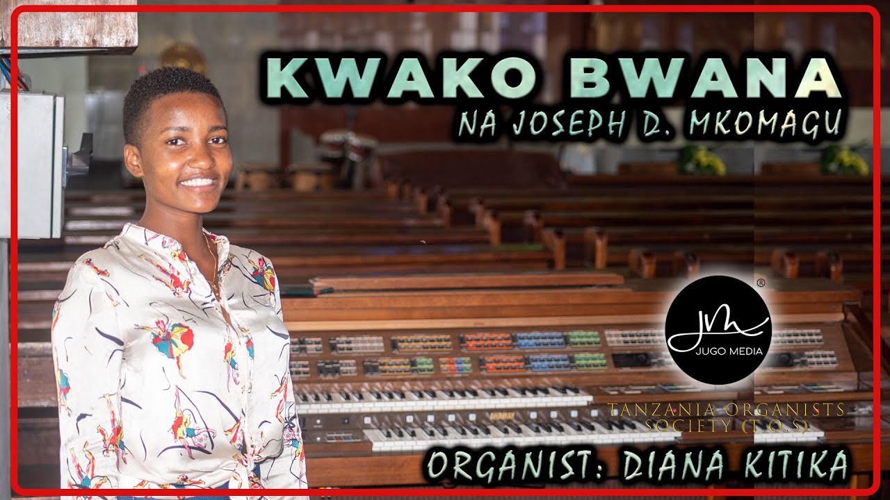 Kwako Bwana Zinatoka Sifa Zangu - Joseph Mkomagu | Tanzania Organists Society (TOS)