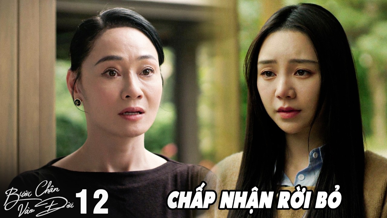 BƯỚC CHÂN VÀO ĐỜI - TẬP 12 | Thương chấp nhận rời bỏ Quân để cứu lấy em trai