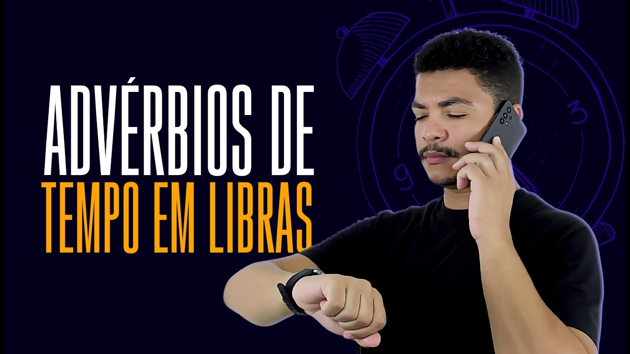 APRENDA 9 ADVÉRBIOS DE TEMPO EM LIBRAS. Em contexto de frases!