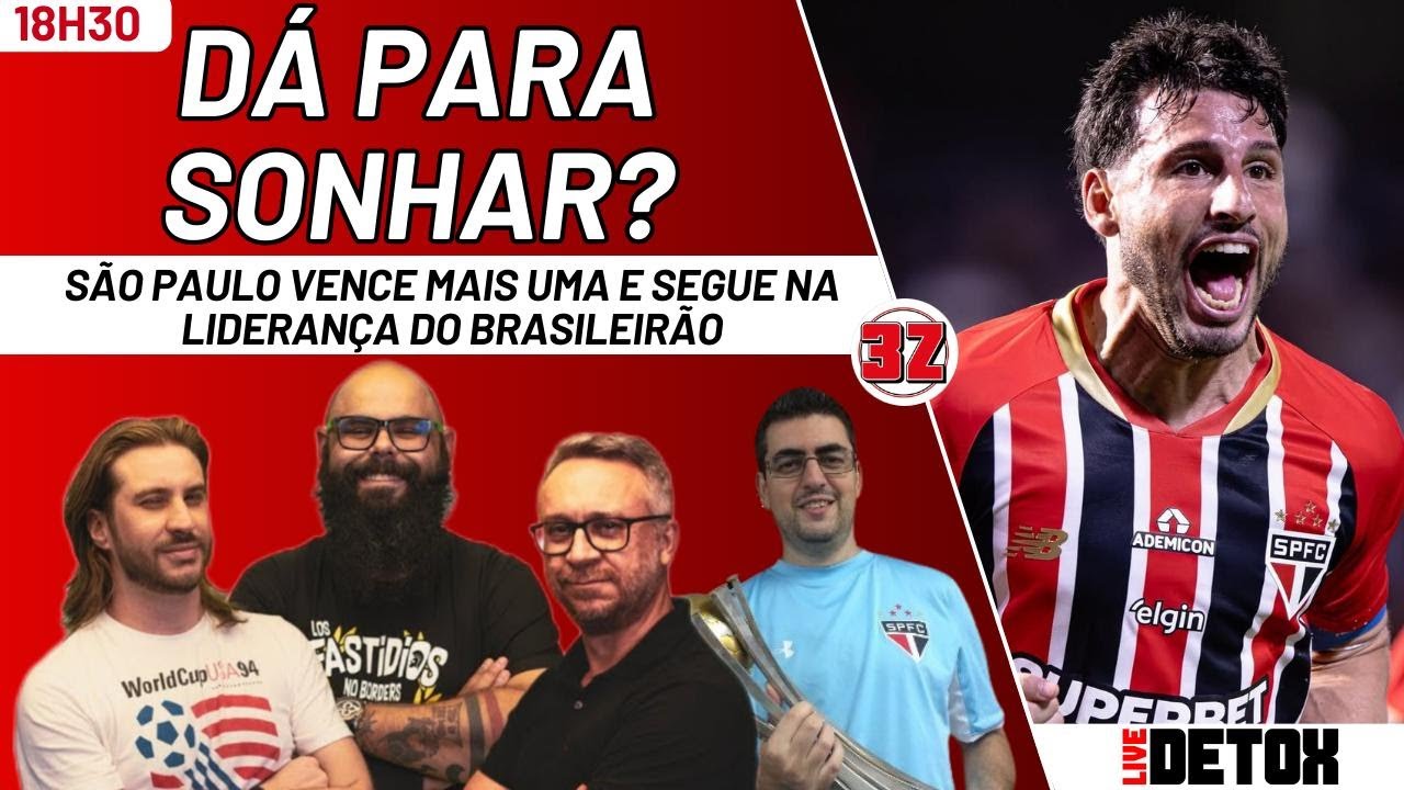 SÃO PAULO SEGUE NA LIDERANÇA DO BRASILEIRÃO... JÁ É PRA COMEÇAR A SE ILUDIR? - Live DETOX #138