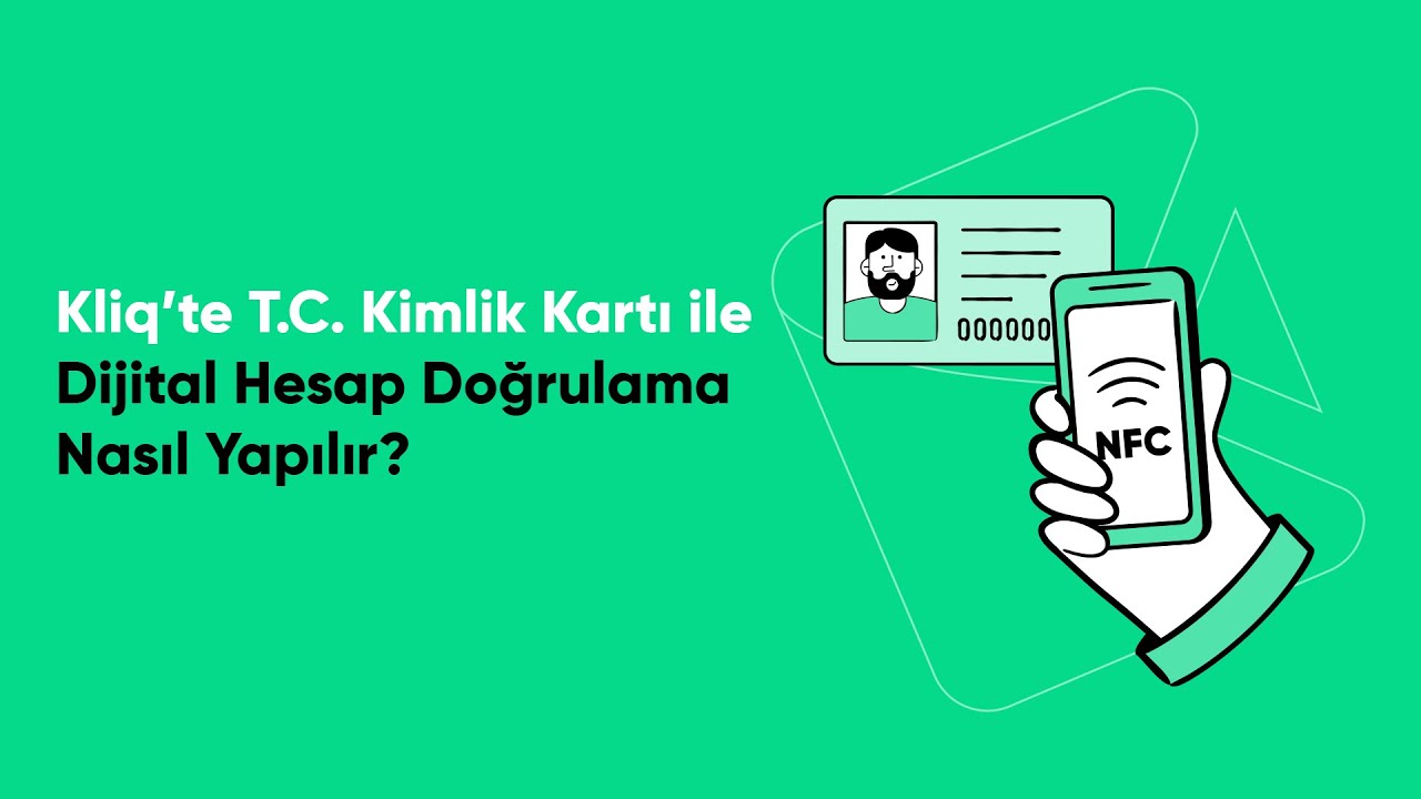 Kliq&rsquo;te T.C. Kimlik Kartı ile Dijital Hesap Doğrulama Nasıl Yapılır?