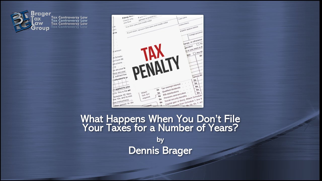 What Happens When you Don't File Your Taxes for a Number of Years