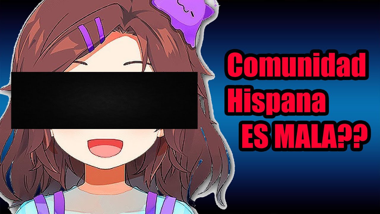 Comunidad Vtuber T&oacute;xica ?? La comunidad Hispana esta mal?? Necesaria la comparaci&oacute;n ??