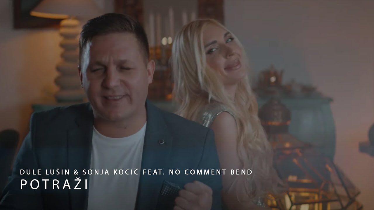 DULE LU&Scaron;IN x SONJA KOCIĆ feat. NO COMMENT BEND - POTRAŽI (OFFICIAL VIDEO)