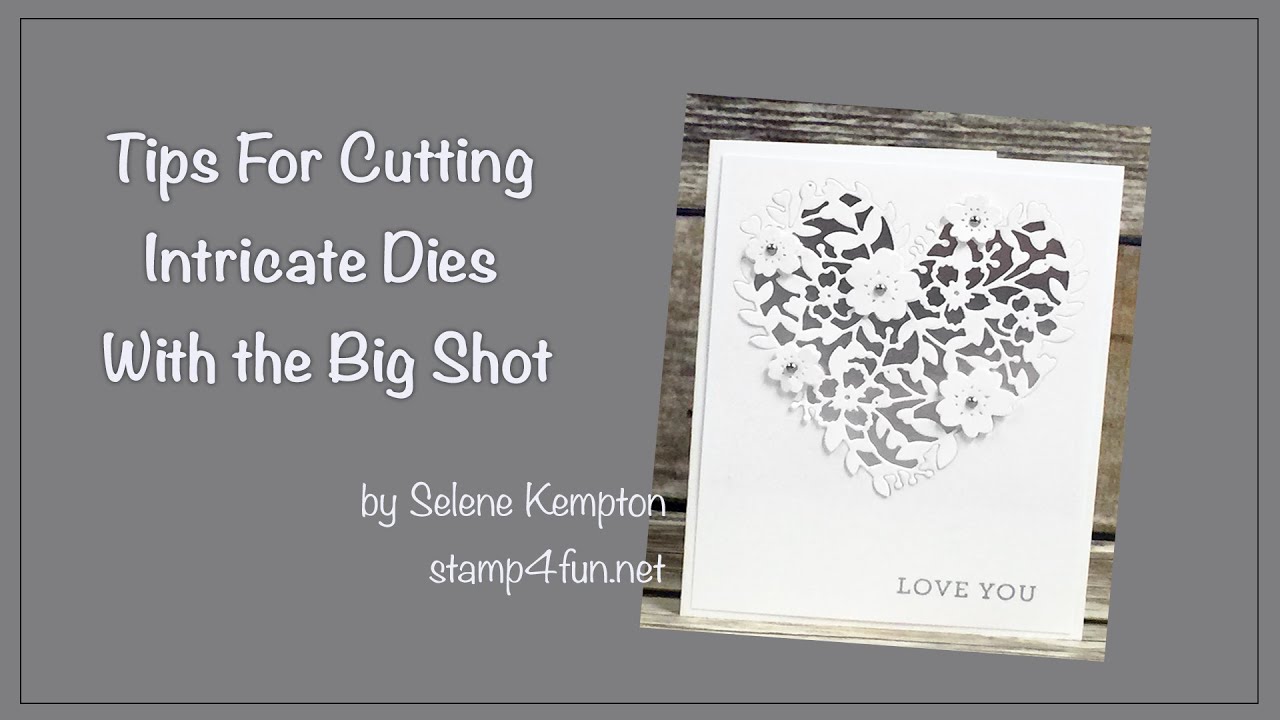 Tips on cutting Intricate Cuts with the Big Shot