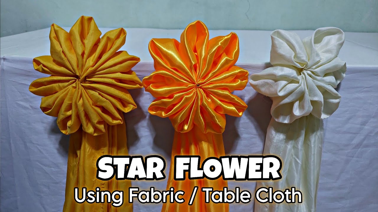 STAR FLOWER USING FABRIC/ TABLE CLOTH TUTORIAL BEST FOR ANY OCCASIONS #diy #tutorial #flowers
